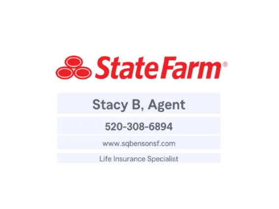 StateFarm, Stacy B Agent, 5203086894, www.sqbensonsf.com, Life Insurance Specialist